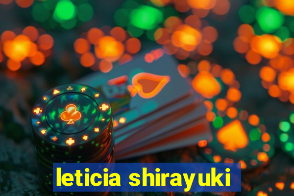 leticia shirayuki